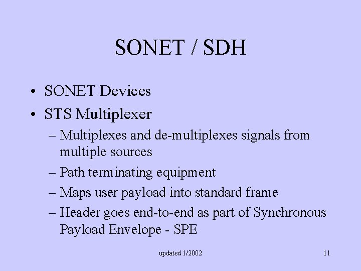 SONET / SDH • SONET Devices • STS Multiplexer – Multiplexes and de-multiplexes signals