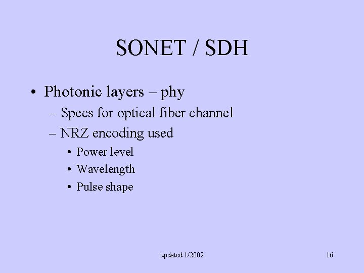 SONET / SDH • Photonic layers – phy – Specs for optical fiber channel
