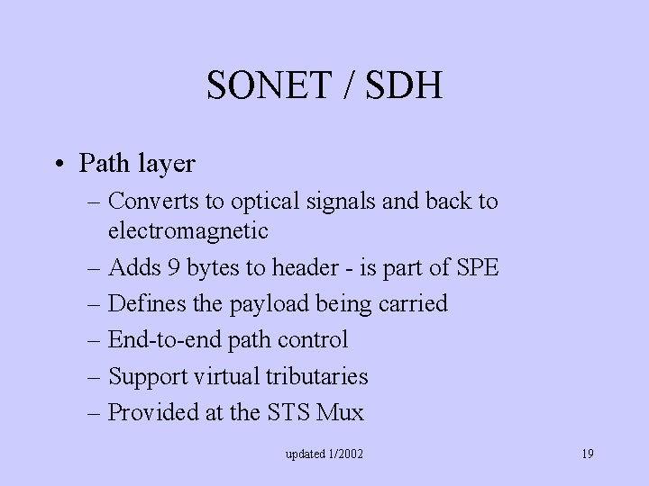 SONET / SDH • Path layer – Converts to optical signals and back to