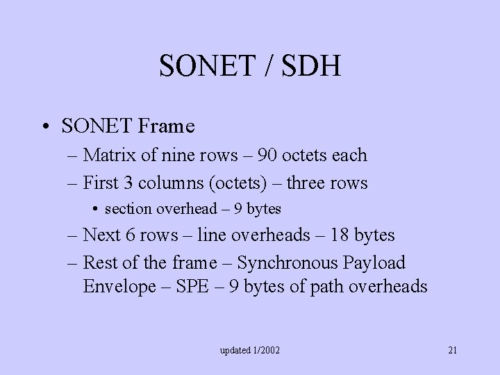 SONET / SDH • SONET Frame – Matrix of nine rows – 90 octets