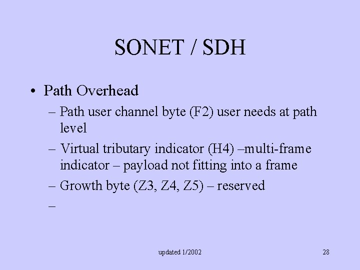 SONET / SDH • Path Overhead – Path user channel byte (F 2) user