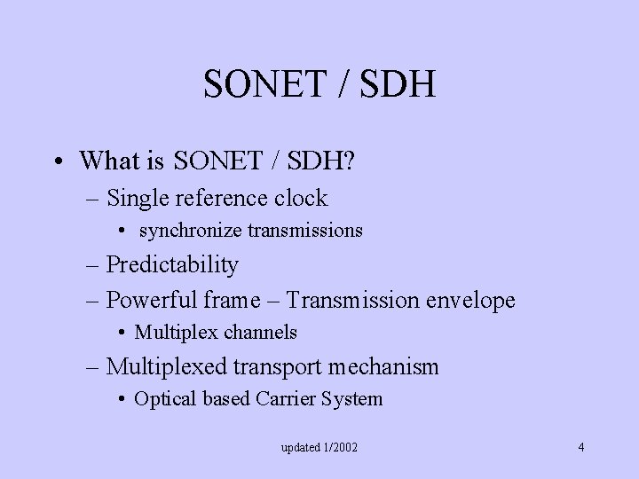 SONET / SDH • What is SONET / SDH? – Single reference clock •