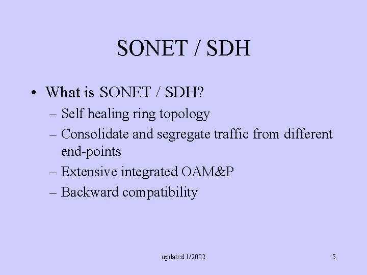 SONET / SDH • What is SONET / SDH? – Self healing ring topology