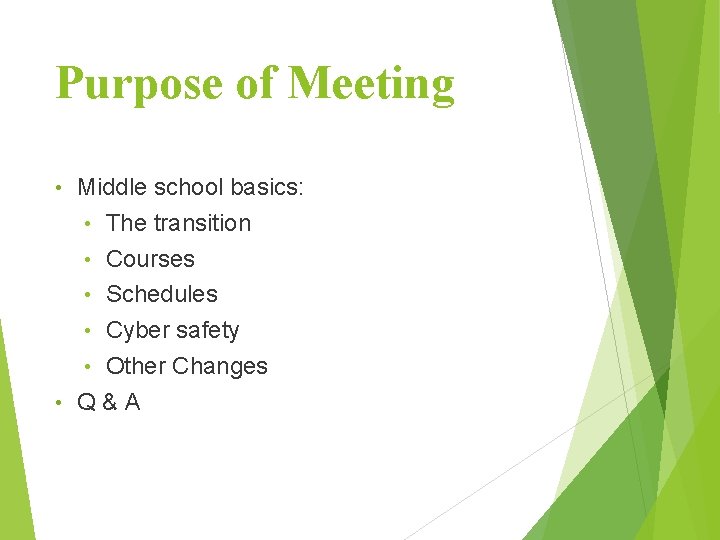 Purpose of Meeting Middle school basics: • The transition • Courses • Schedules •