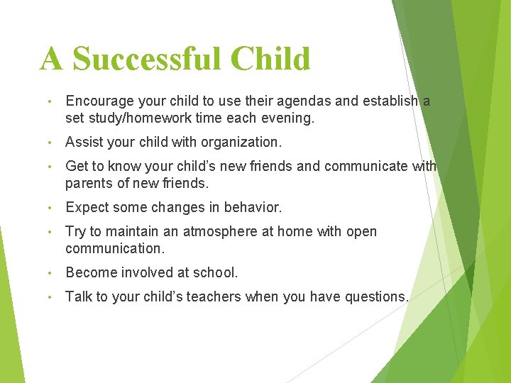 A Successful Child • Encourage your child to use their agendas and establish a