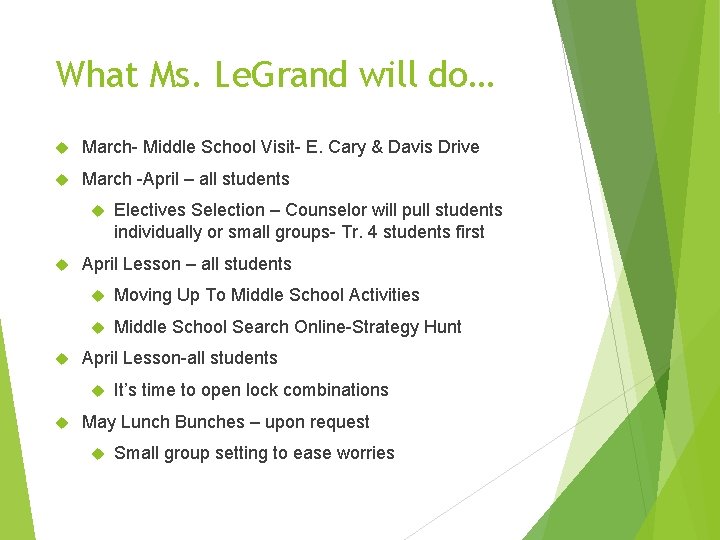 What Ms. Le. Grand will do… March- Middle School Visit- E. Cary & Davis