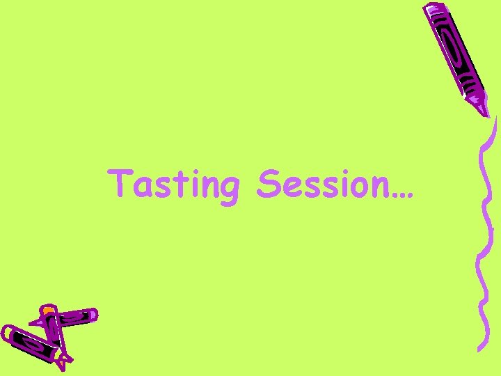 Tasting Session… 