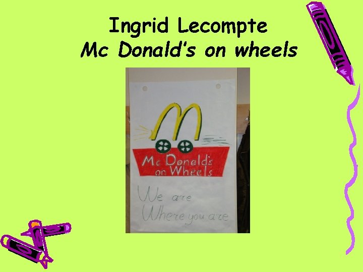 Ingrid Lecompte Mc Donald’s on wheels 