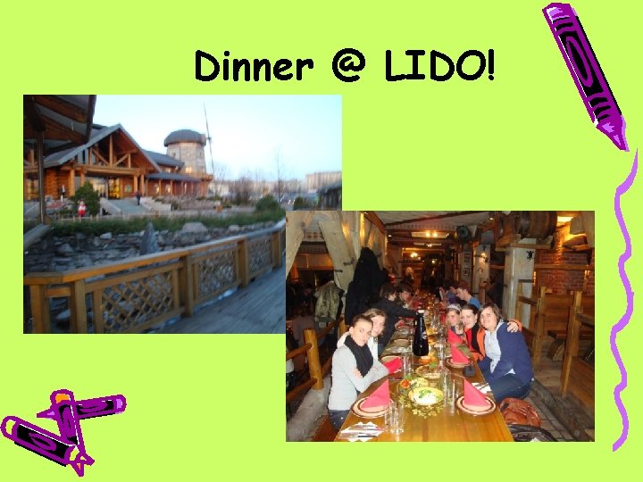 Dinner @ LIDO! 