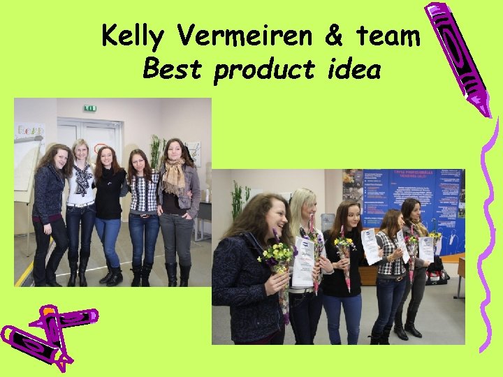 Kelly Vermeiren & team Best product idea 