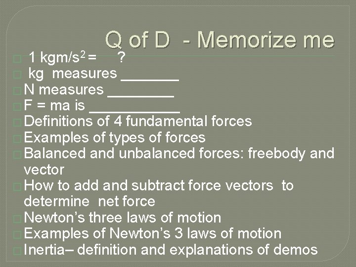 Q of D - Memorize me 1 kgm/s 2 = ? � kg measures