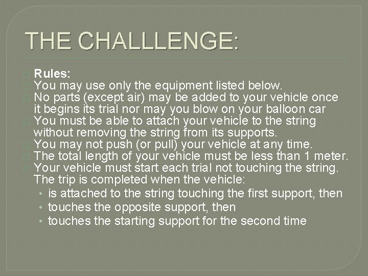 THE CHALLLENGE: Rules: You may use only the equipment listed below. No parts (except