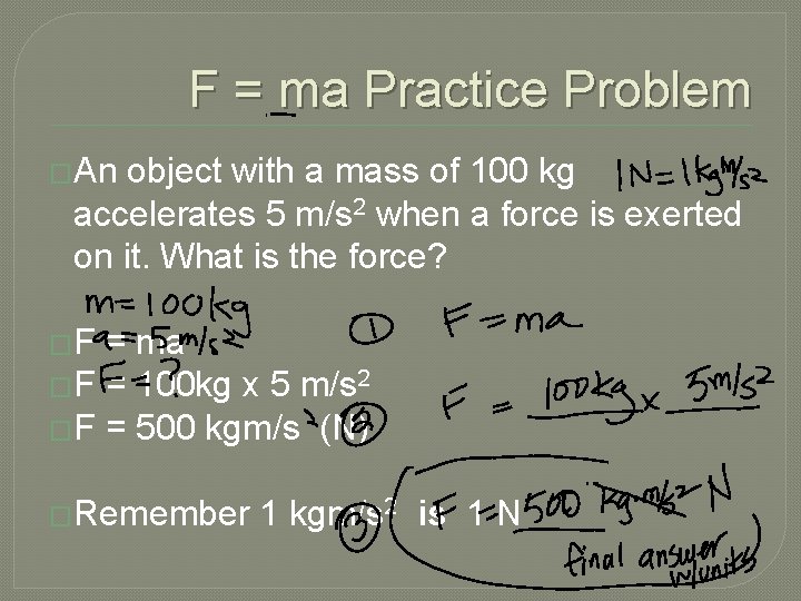 F = ma Practice Problem �An object with a mass of 100 kg accelerates