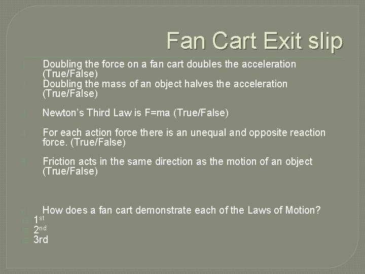 Fan Cart Exit slip 1. 2. Doubling the force on a fan cart doubles