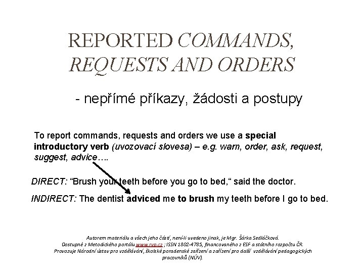 REPORTED COMMANDS, REQUESTS AND ORDERS - nepřímé příkazy, žádosti a postupy To report commands,