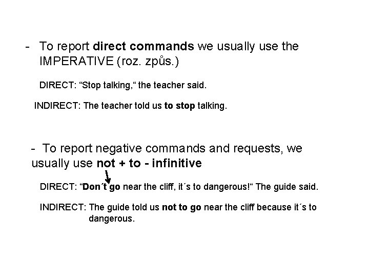 - To report direct commands we usually use the IMPERATIVE (roz. způs. ) DIRECT: