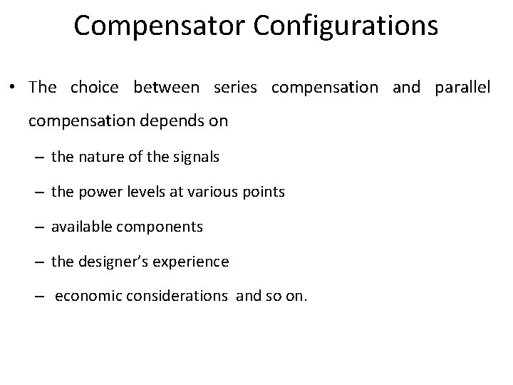 Compensator Configurations • The choice between series compensation and parallel compensation depends on –