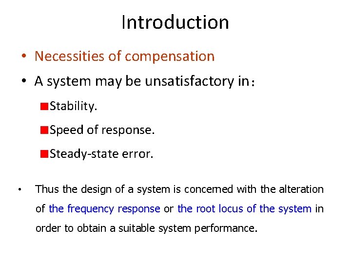 Introduction • Necessities of compensation • A system may be unsatisfactory in： Stability. Speed