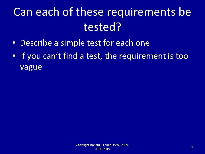 Can each of these requirements be tested? • Describe a simple test for each
