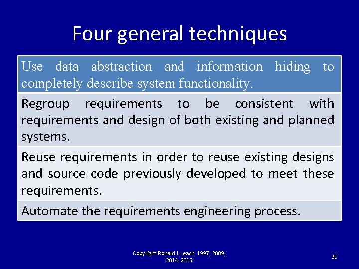 Four general techniques Use data abstraction and information hiding to completely describe system functionality.
