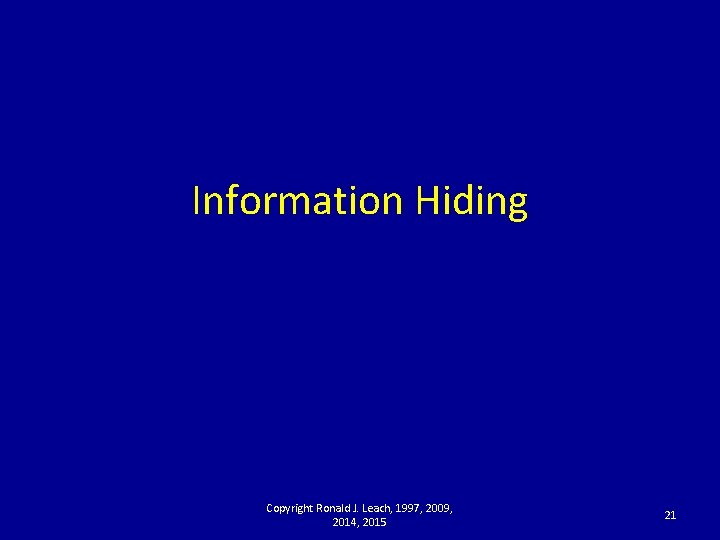 Information Hiding Copyright Ronald J. Leach, 1997, 2009, 2014, 2015 21 
