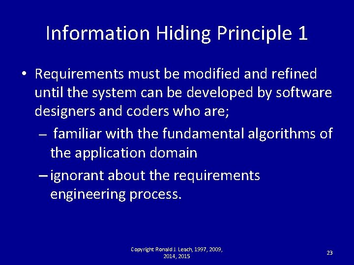 Information Hiding Principle 1 • Requirements must be modified and refined until the system