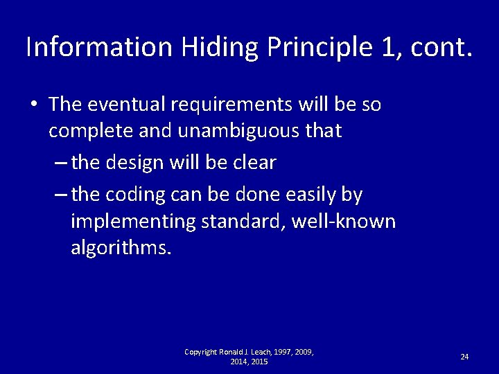 Information Hiding Principle 1, cont. • The eventual requirements will be so complete and