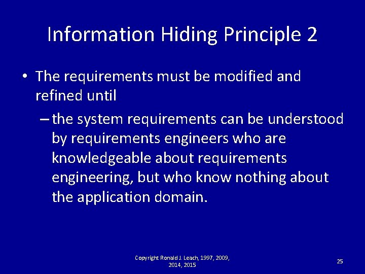 Information Hiding Principle 2 • The requirements must be modified and refined until –