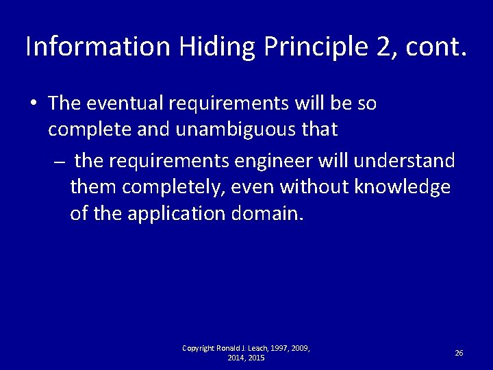 Information Hiding Principle 2, cont. • The eventual requirements will be so complete and