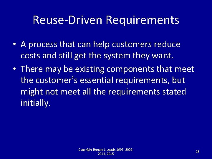 Reuse-Driven Requirements • A process that can help customers reduce costs and still get