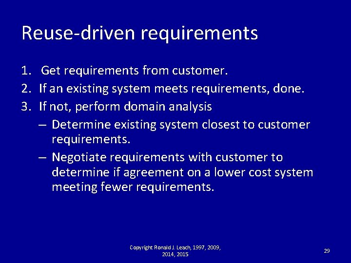 Reuse-driven requirements 1. Get requirements from customer. 2. If an existing system meets requirements,