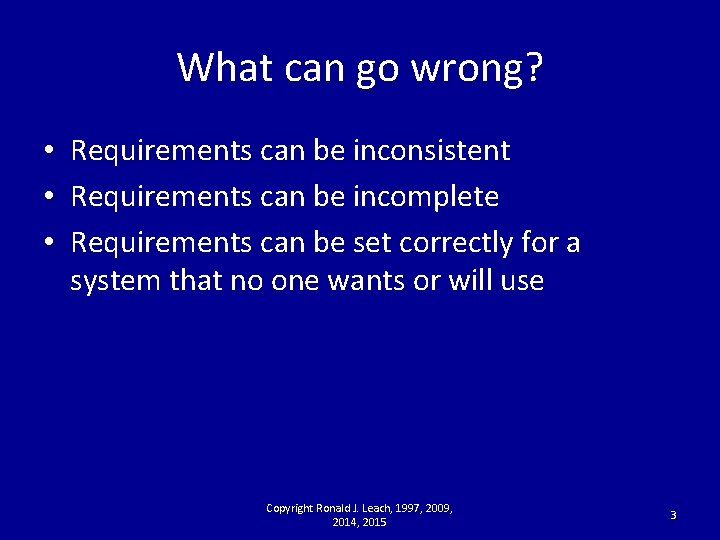What can go wrong? • Requirements can be inconsistent • Requirements can be incomplete