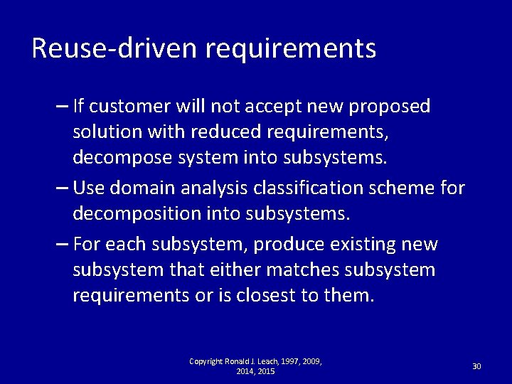 Reuse-driven requirements – If customer will not accept new proposed solution with reduced requirements,