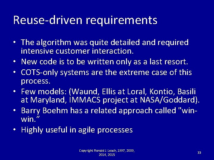 Reuse-driven requirements • The algorithm was quite detailed and required intensive customer interaction. •