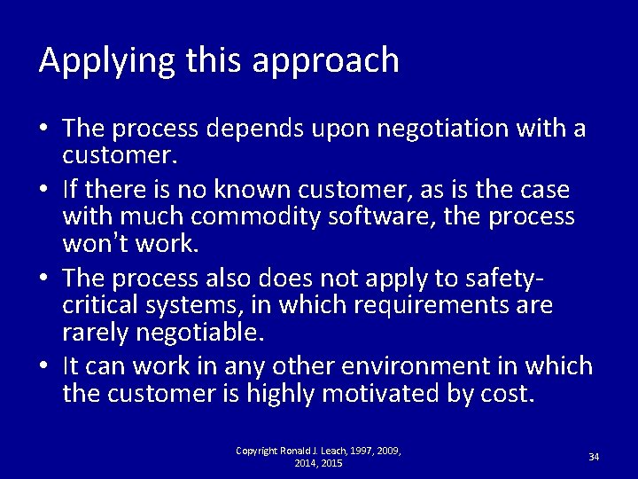 Applying this approach • The process depends upon negotiation with a customer. • If