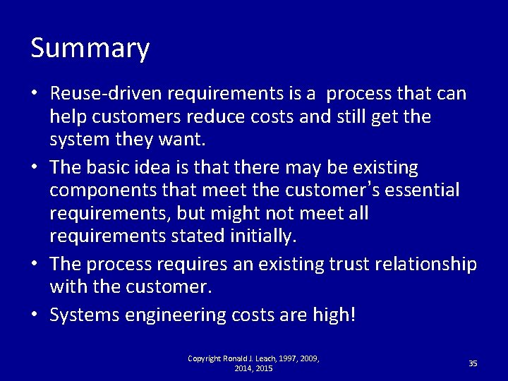 Summary • Reuse-driven requirements is a process that can help customers reduce costs and