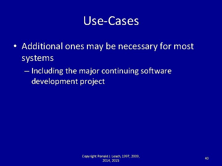 Use-Cases • Additional ones may be necessary for most systems – Including the major