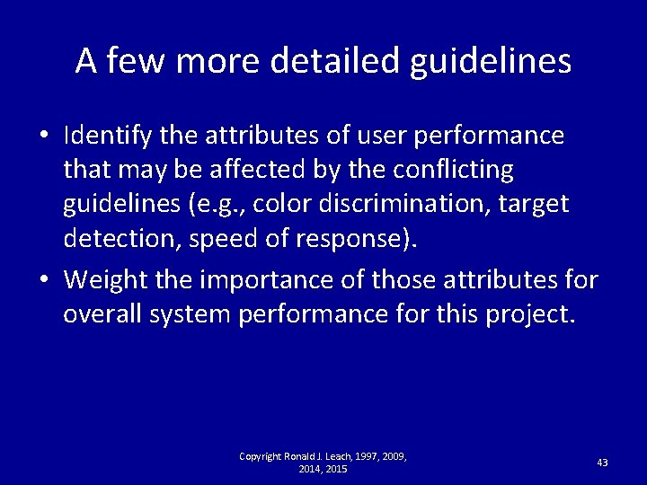 A few more detailed guidelines • Identify the attributes of user performance that may