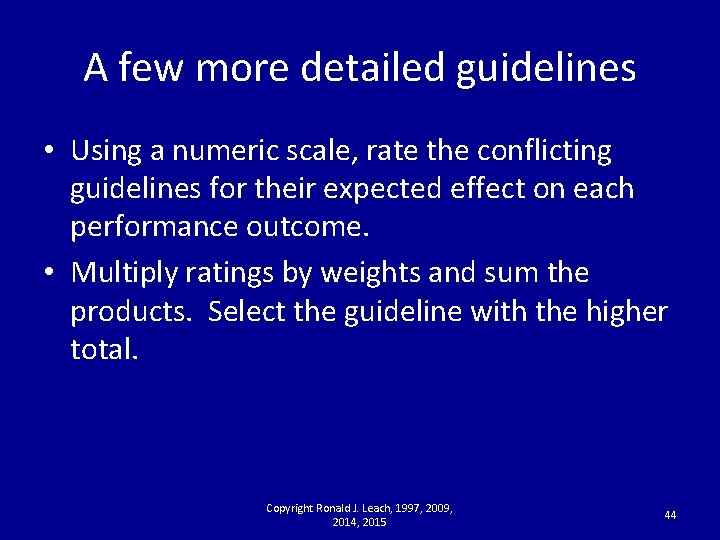 A few more detailed guidelines • Using a numeric scale, rate the conflicting guidelines