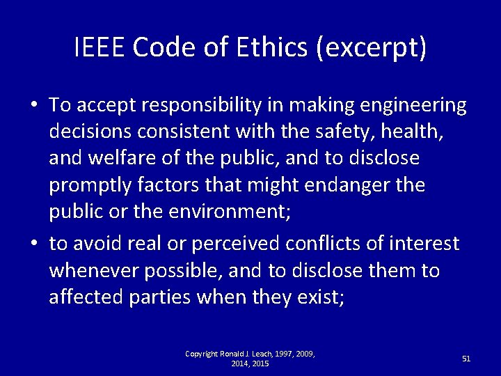 IEEE Code of Ethics (excerpt) • To accept responsibility in making engineering decisions consistent