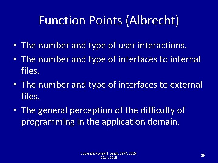 Function Points (Albrecht) • The number and type of user interactions. • The number