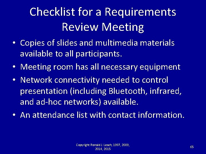 Checklist for a Requirements Review Meeting • Copies of slides and multimedia materials available