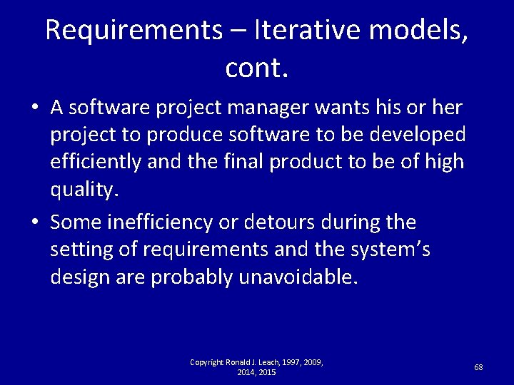 Requirements – Iterative models, cont. • A software project manager wants his or her