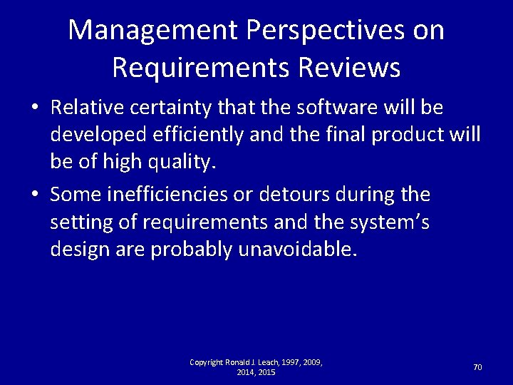 Management Perspectives on Requirements Reviews • Relative certainty that the software will be developed