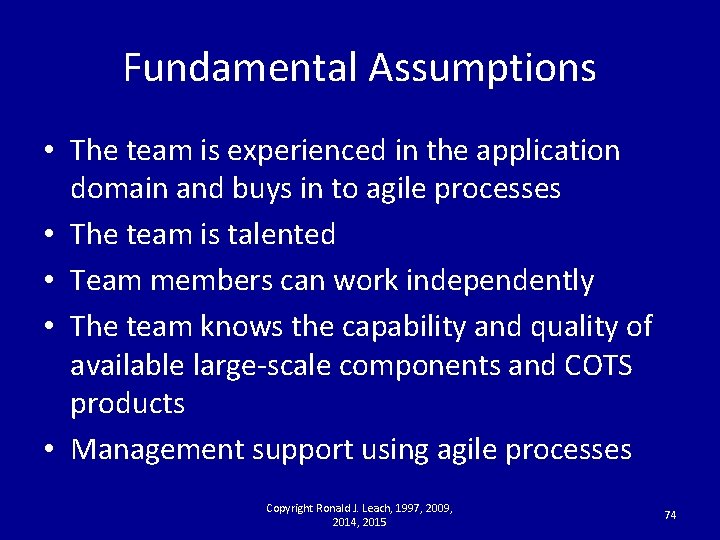 Fundamental Assumptions • The team is experienced in the application domain and buys in