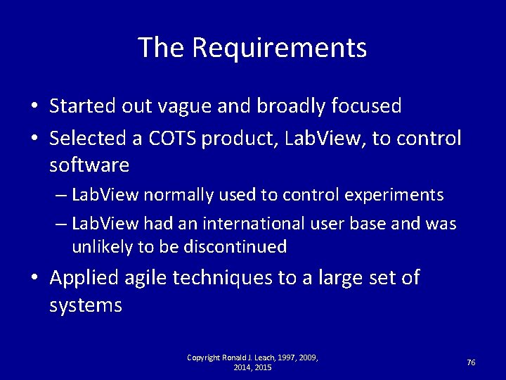 The Requirements • Started out vague and broadly focused • Selected a COTS product,