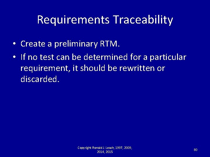 Requirements Traceability • Create a preliminary RTM. • If no test can be determined