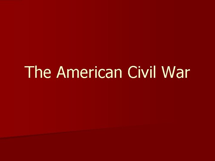 The American Civil War 