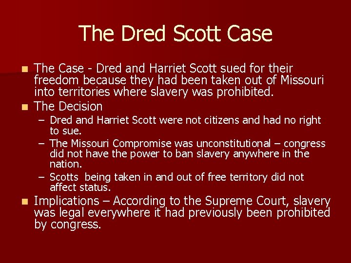 The Dred Scott Case The Case - Dred and Harriet Scott sued for their