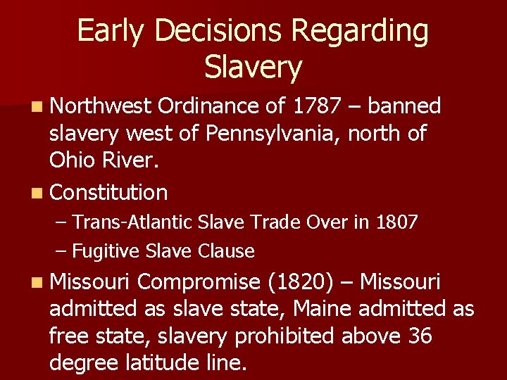Early Decisions Regarding Slavery n Northwest Ordinance of 1787 – banned slavery west of
